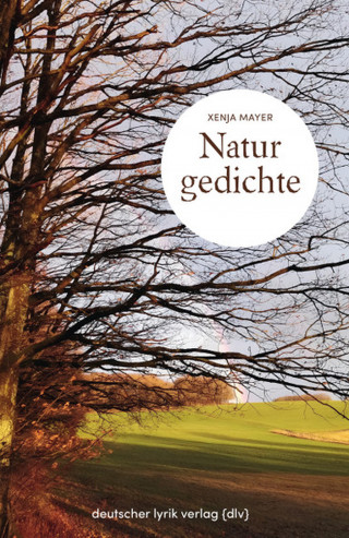 Xenja Mayer: Naturgedichte