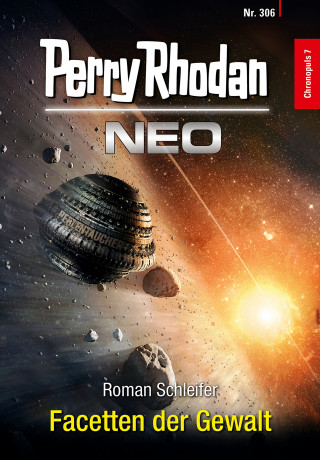 Roman Schleifer: Perry Rhodan Neo 306: Facetten der Gewalt