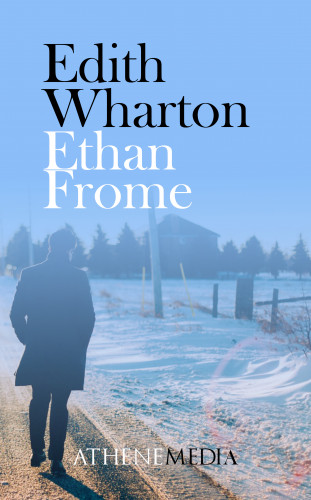 Edith Wharton: Ethan Frome