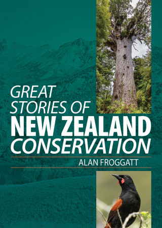 Alan Froggatt: Great Stories of New Zealand Conservation