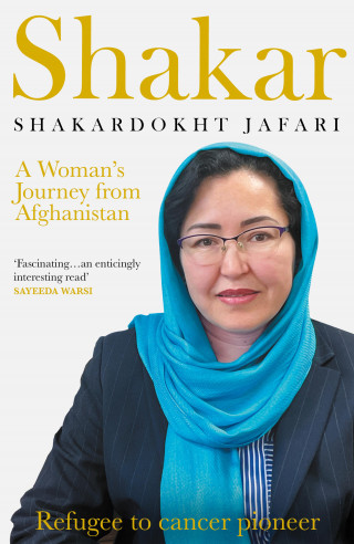 Shakardokht Jafari: Shakar: A Woman's Journey from Afghanistan