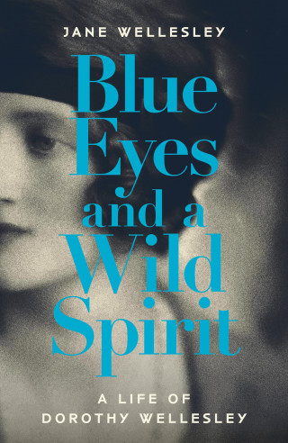Jane Wellesley: Blue Eyes and a Wild Spirit