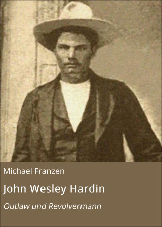 Michael Franzen: John Wesley Hardin