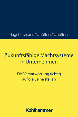 Günther Schöffner, Ute Hagehülsmann, Kerstin Schöffner: Zukunftsfähige Machtsysteme in Unternehmen