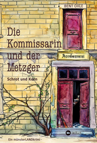 Bent Ohle: Die Kommissarin und der Metzger - Schrot und Korn