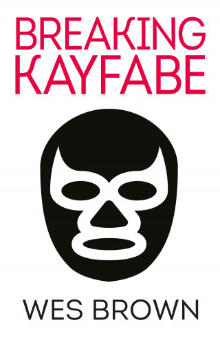 Wes Brown: BREAKING KAYFABE