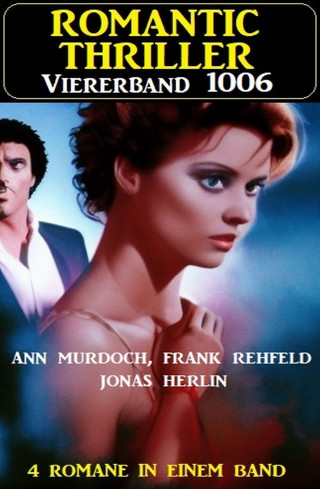 Jonas Herlin, Frank Rehfeld, Ann Murdoch: Romantic Thriller Viererband 4006