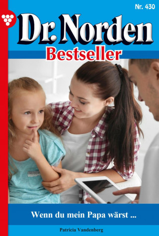 Patricia Vandenberg: Wenn du mein Papa wärst …