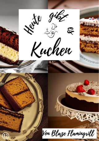 Blaze Flamingrill: Heute gibt es - Kuchen