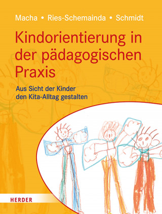 Katrin Macha, Gerlinde Ries-Schemainda, Nina-Sofia Schmidt: Kindorientierung in der pädagogischen Praxis