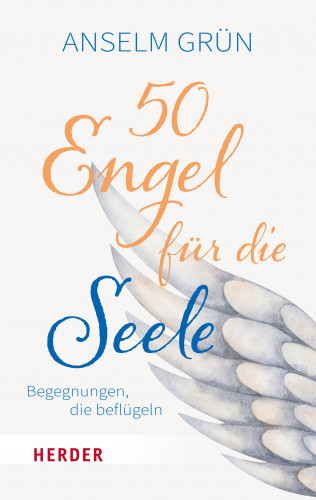 Anselm Grün: 50 Engel für die Seele