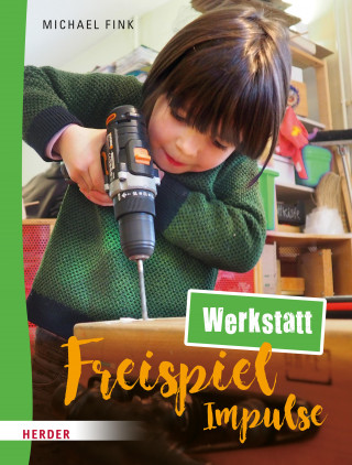 Michael Fink: Freispiel-Impulse: Werkstatt