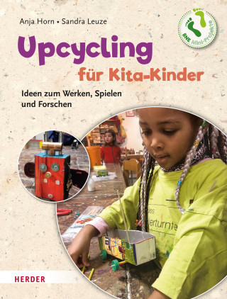 Anja Horn, Sandra Leuze: Upcycling mit Kita-Kindern