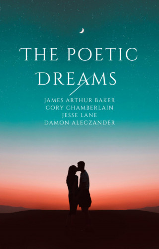 James Arthur Baker, Cory Chamberlain, Jesse Lane, Damon Aleczander: The Poetic Dreams