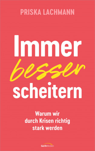 Priska Lachmann: Immer besser scheitern