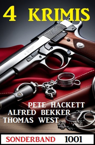 Alfred Bekker, Pete Hackett, Thomas West: 4 Krimis Sonderband 1001