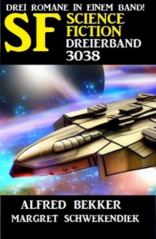 Alfred Bekker, Margret Schwekendiek: Science Fiction Dreierband 3038