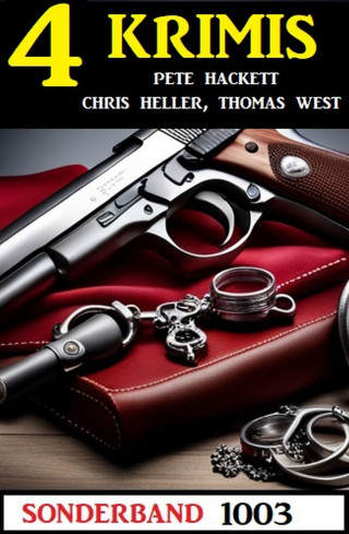 Chris Heller, Thomas West, Pete Hackett: 4 Krimis Sonderband 1003