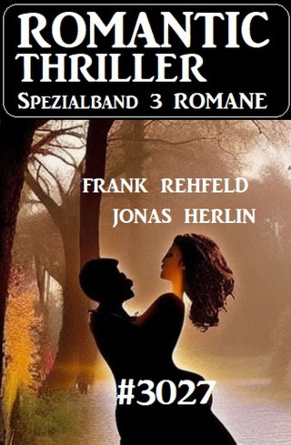 Jonas Herlin, Frank Rehfeld: Romantic Thriller Spezialband - 3 Romane