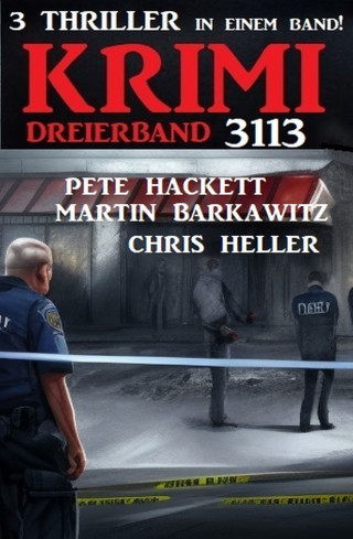 Chris Heller, Martin Barkawitz, Pete Hackett: Krimi Dreierband 3113