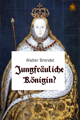 Walter Brendel: Jungfräuliche Königin?