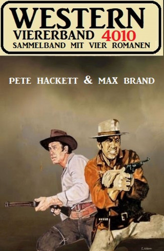 Pete Hackett, Max Brand: Western Viererband 4010
