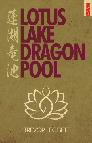 Trevor Leggett: Lotus Lake Dragon Pool