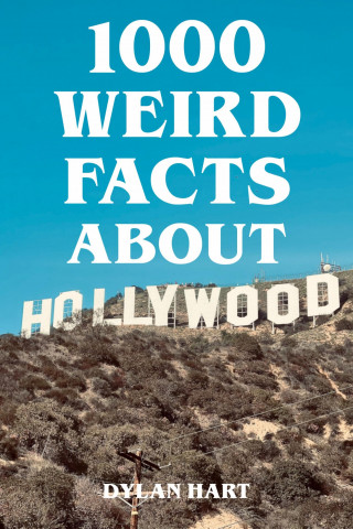 Dylan Hart: 1000 Weird Facts About Hollywood