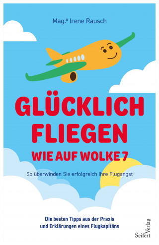 Irene Rausch: Glücklich fliegen – wie auf Wolke 7