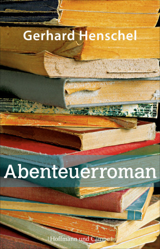 Gerhard Henschel: Abenteuerroman