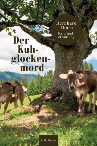 Bernhard Thurn: Der Kuhglockenmord