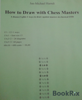 Jan-Michael Harndt: How to Draw with Chess Masters