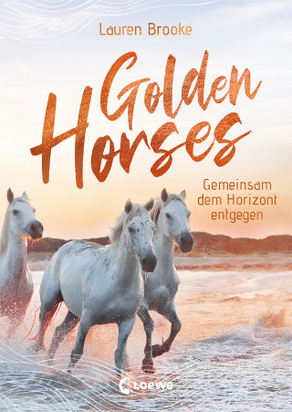 Lauren Brooke: Golden Horses (Band 2) - Gemeinsam dem Horizont entgegen