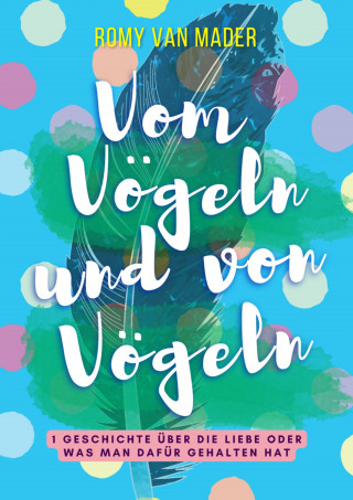 Romy van Mader: Vom Vögeln und von Vögeln