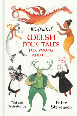 Peter Stevenson: Illustrated Welsh Folk Tales for Young and Old