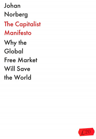 Johan Norberg: The Capitalist Manifesto