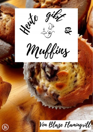 Blaze Flamingrill: Heute gibt es - Muffins
