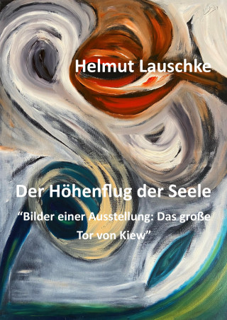 Helmut Lauschke: Der Höhenflug der Seele