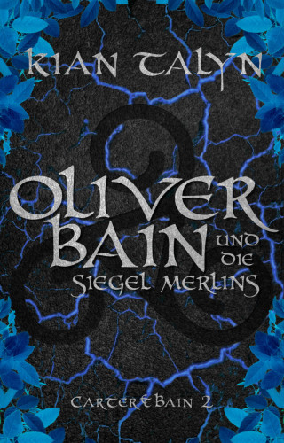 Kian Talyn: Oliver Bain und die Siegel Merlins