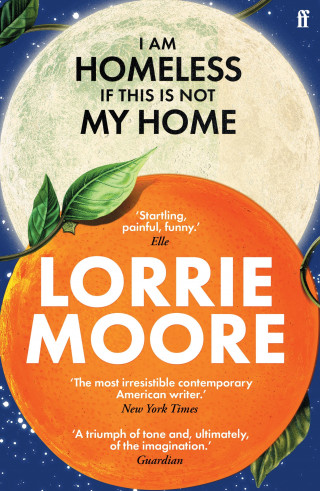 Lorrie Moore: I Am Homeless If This Is Not My Home