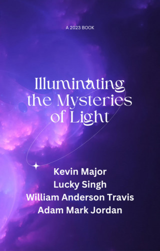 Kevin Major, Lucky Singh, William Anderson Travis, Adam Mark Jordan: Illuminating the Mysteries of Light