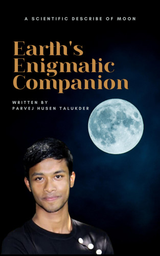 Parvej Husen Talukder: Earth's Enigmatic Companion