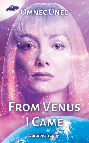 Omnec Onec: From Venus I Came