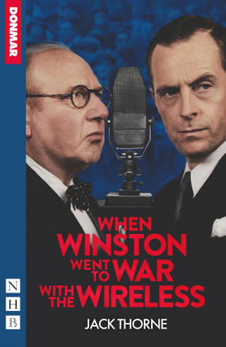Jack Thorne: When Winston Went to War with the Wireless (NHB Modern Plays)