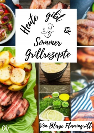 Blaze Flamingrill: Heute gibt es - Sommer Grillrezepte