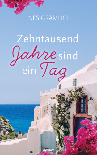 Ines Gramlich: Zehntausend Jahre sind ein Tag