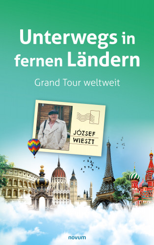 József Wieszt: Unterwegs in fernen Ländern