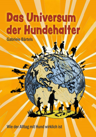 Gabriele Bärtels: Das Universum der Hundehalter