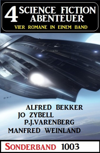 Alfred Bekker, Jo Zybell, Manfred Weinland, P. J. Varenberg: 4 Science Fiction Abenteuer Sonderband 1003