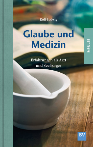 Rolf Ludwig: Glaube und Medizin